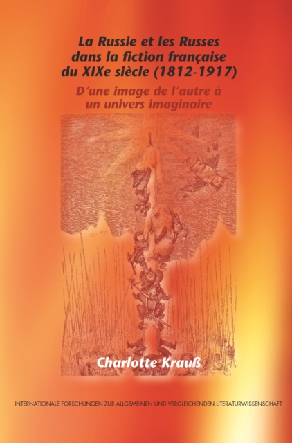 Russie et les Russes dans la fiction francaise du XIXe siecle (1812-1917)