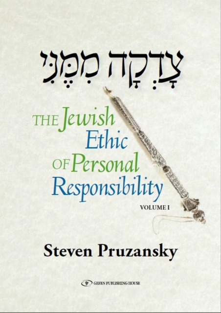 The Jewish Ethic of Personal Responsibility : Volume 1: Breisheet and Shemot