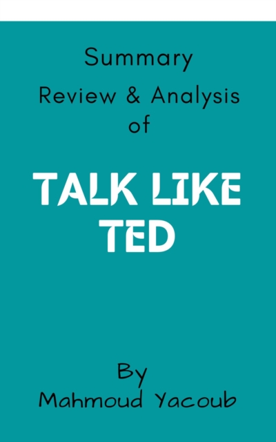 Summary, Review & Analysis of: Talk Like TED