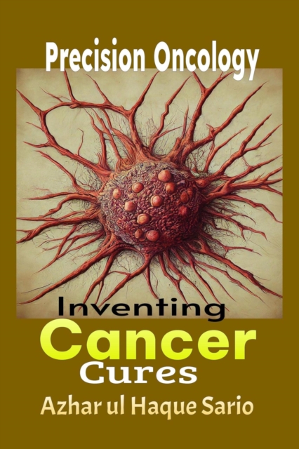 Precision Oncology: Inventing Cancer Cures