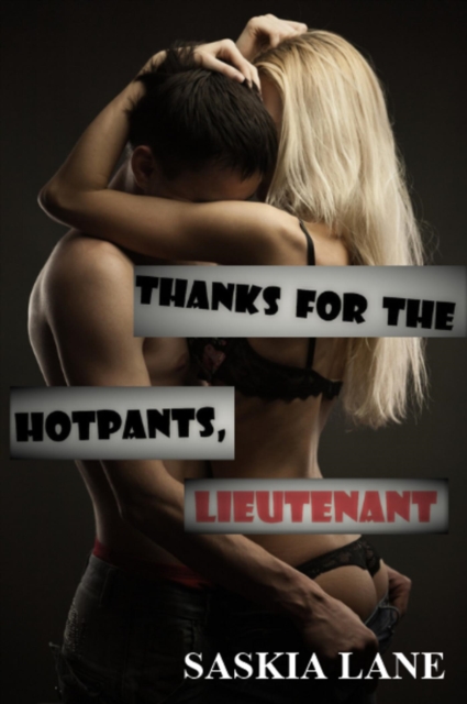 Thanks For The Hotpants, Lieutenant