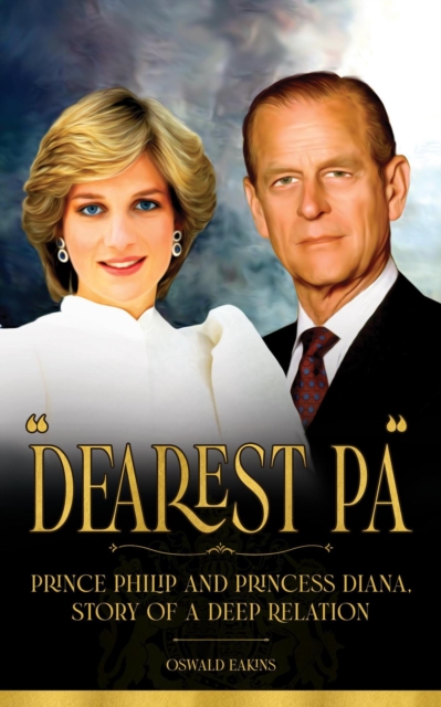 &quote;Dearest Pa&quote; - Prince Philip and Princess Diana, Story of a Deep Relation