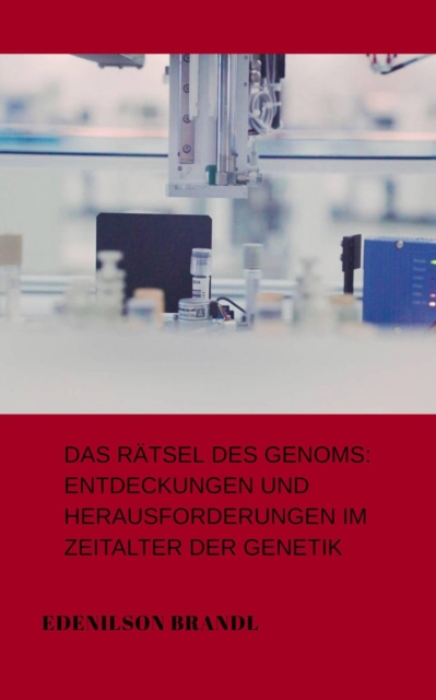 Enigma of the Genome: Discoveries and Challenges in the Age of Genetics
