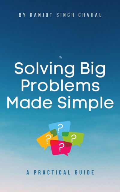 Solving Big Problems Made Simple: A Practical Guide