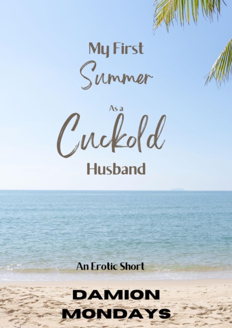 My First Summer As a Cuckold Husband