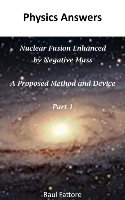 Nuclear Fusion Enhanced by Negative Mass - A Proposed Method and Device - (Part 1)