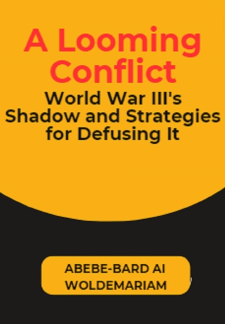 Looming Conflict: World War III's Shadow and Strategies for Defusing It
