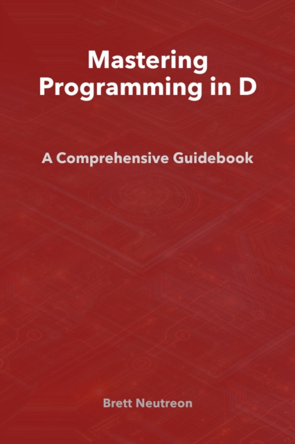 Mastering Programming in D: A Comprehensive Guidebook