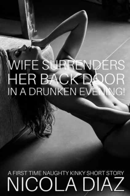 Wife Surrenders Her Anal Virginity In A Drunken Evening! - A First Time Erotica Short Story
