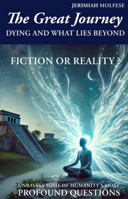 Great Journey:  Dying and What Lies Beyond