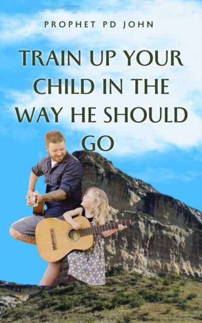 Train Up Your Child in the Way He Should Go
