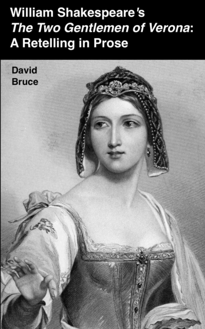 William Shakespeare's The Two Gentlemen of Verona: A Retelling in Prose