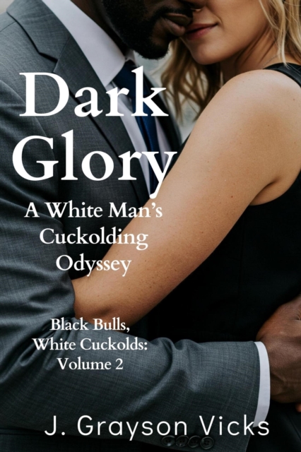 Dark Glory: A White Man's Cuckolding Odyssey
