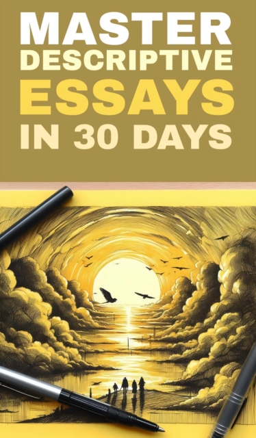 Master descriptive essays in thirty days