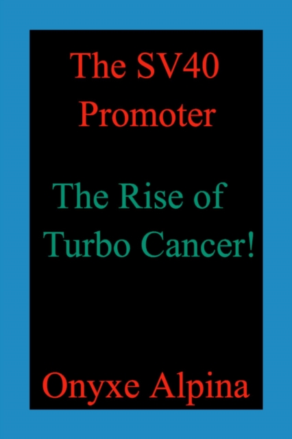 SV40 Promoter - The Rise of Turbo Cancer!