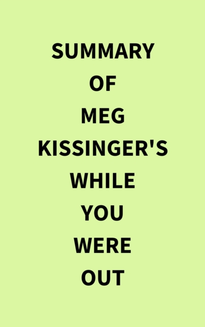 Summary of Meg Kissinger's While You Were Out