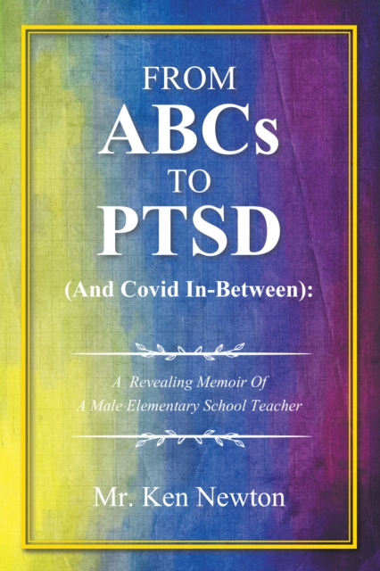 From ABCs to PTSD  (And Covid In-Between):