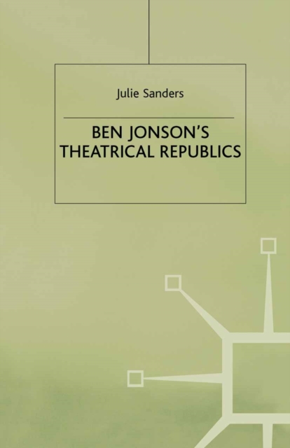 Ben Jonson’s Theatrical Republics