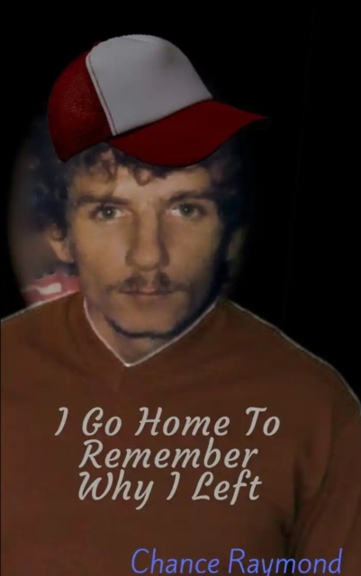 I Go Home To Remember Why I Left