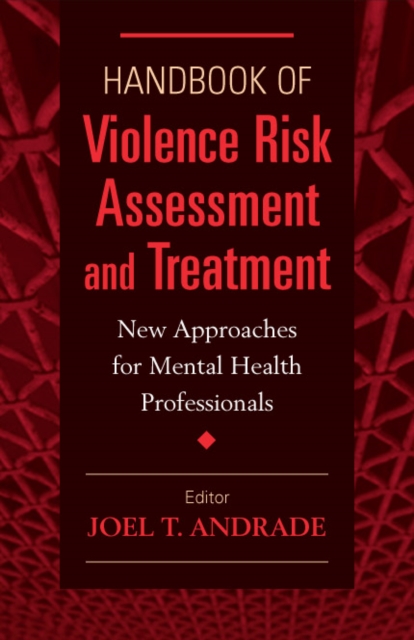 Handbook of Violence Risk Assessment and Treatment