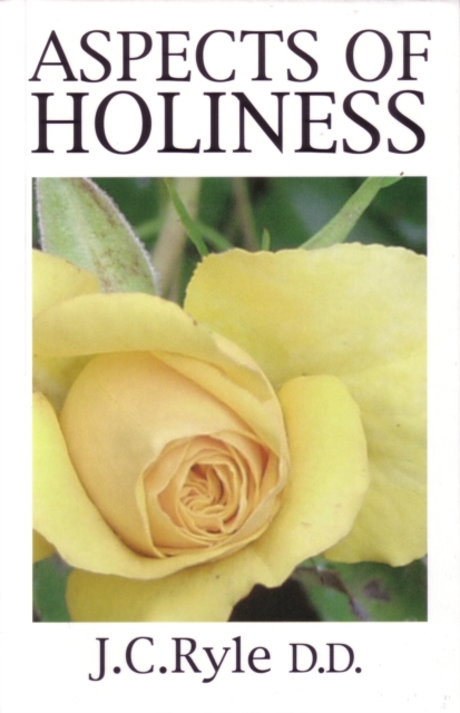 Aspects of Holiness : An abridged and rewritten version of Ryle's 'Holiness'
