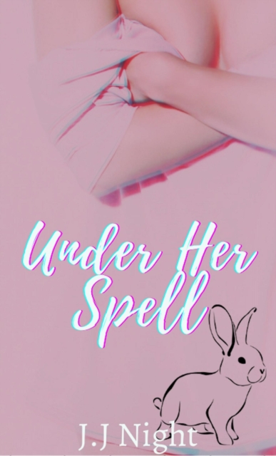 Under Her Spell: A Bunny Girl Short