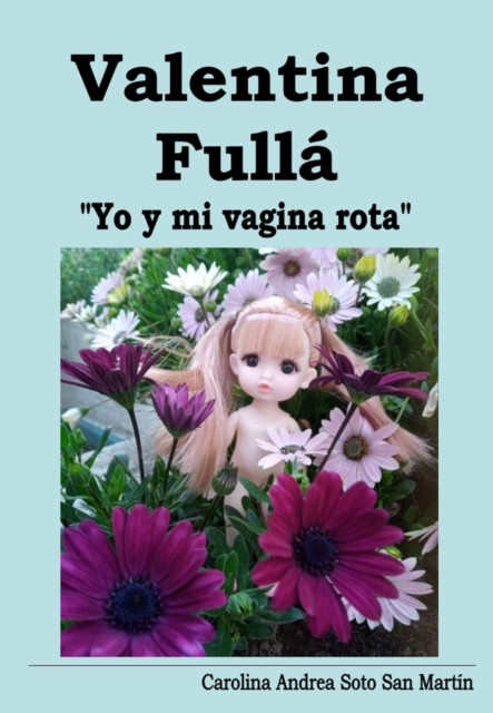 Valentina Fulla &quote;Yo y mi vagina rota&quote;