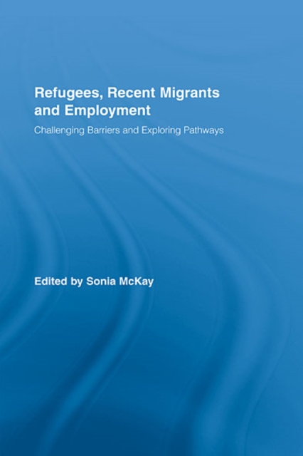 Refugees, Recent Migrants and Employment