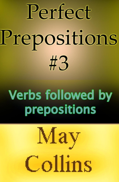 Perfect Prepositions #3: Verbs followed by prepositions