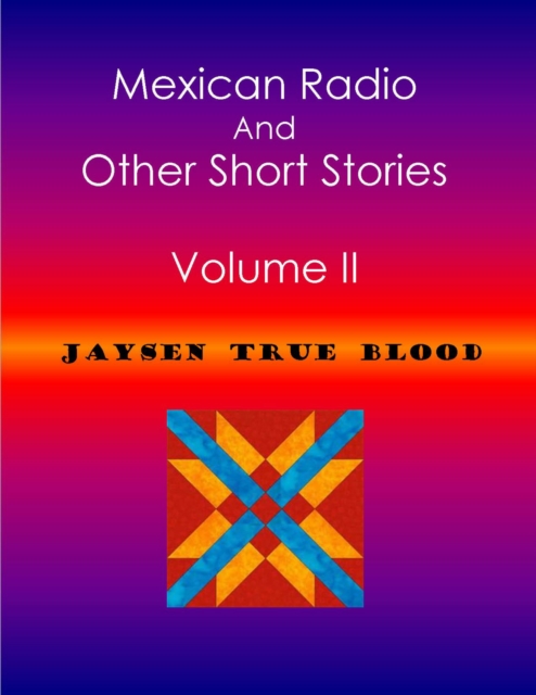 Mexican Radio And Other Short Stories, Volume II
