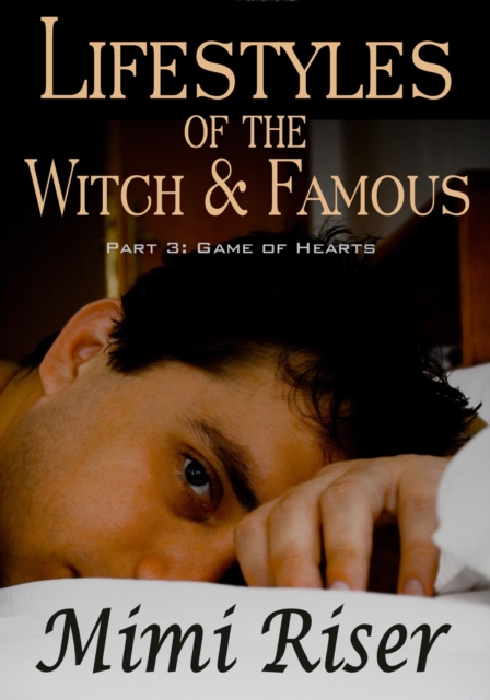 Lifestyles of the Witch & Famous: Game of Hearts (Part 3 of a 4 Part Serial)