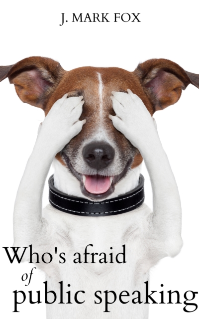 Who's Afraid of Public Speaking?