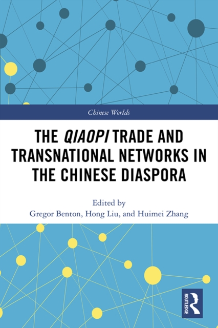 Qiaopi Trade and Transnational Networks in the Chinese Diaspora