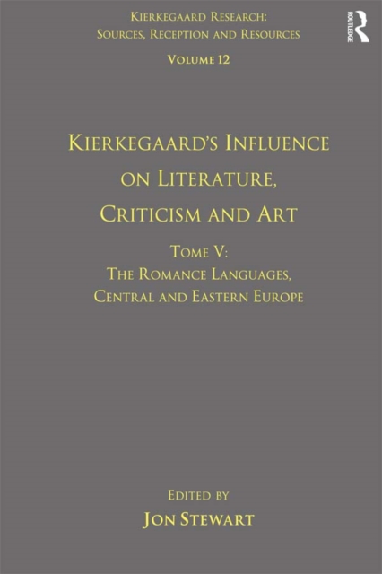 Volume 12, Tome V: Kierkegaard's Influence on Literature, Criticism and Art