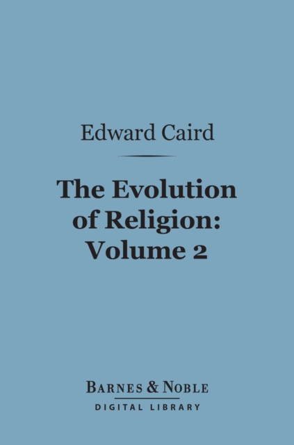 Evolution of Religion, Volume 2 (Barnes & Noble Digital Library)