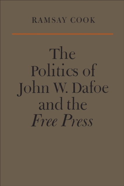 Politics of John W. Dafoe and the Free Press