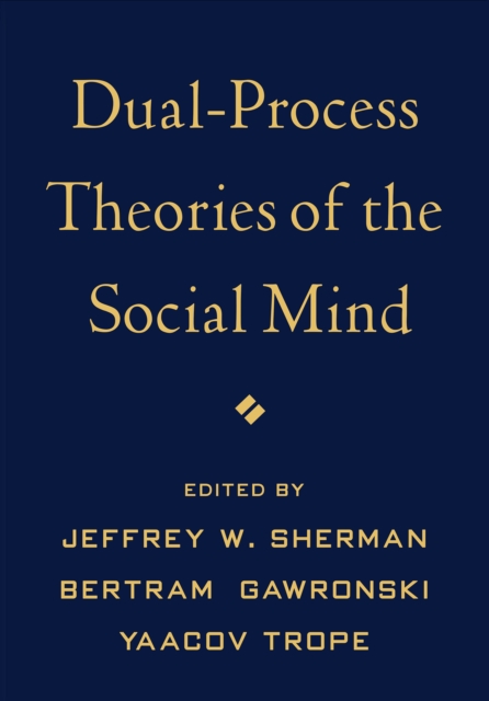 Dual-Process Theories of the Social Mind