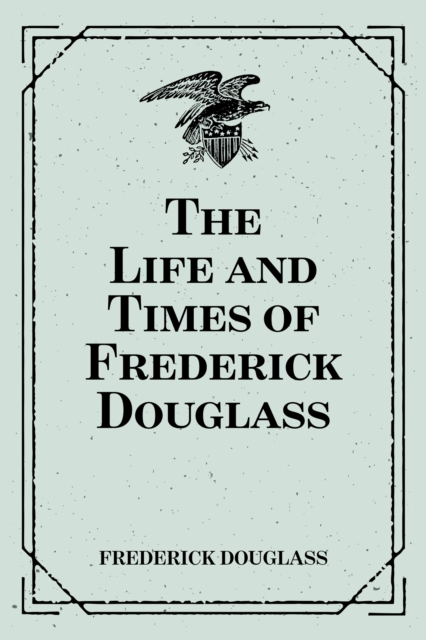 Life and Times of Frederick Douglass