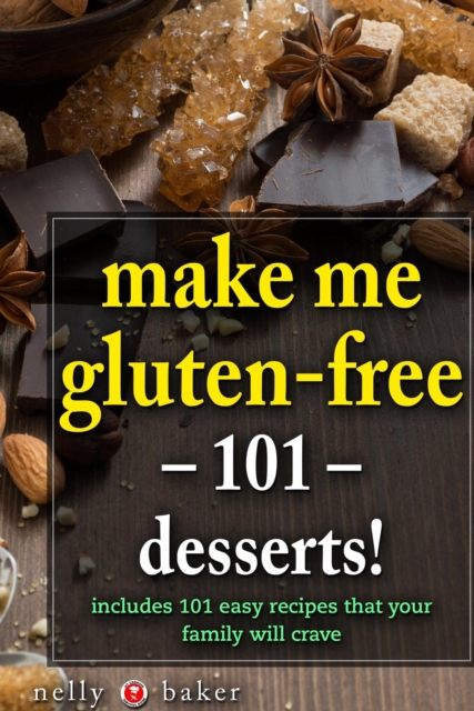 Make Me Gluten-free - 101 desserts!