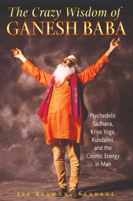 Crazy Wisdom of Ganesh Baba