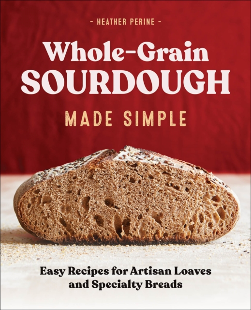 Whole-Grain Sourdough Made Simple