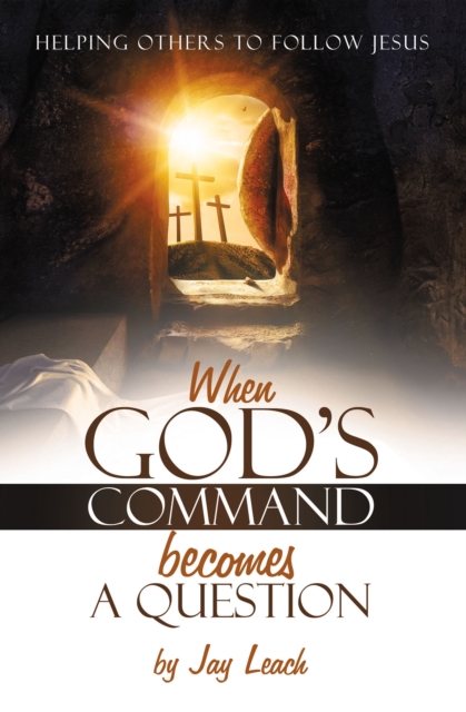 WHEN GOD'S COMMAND BECOMES A QUESTION