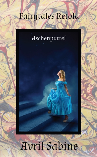 Fairytales Retold: Aschenputtel (Cinderella)
