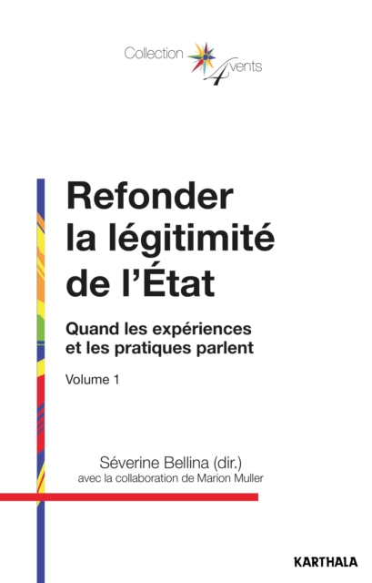 Refonder la légitimité de l?'État - Quand les expériences et les pratiques parlent