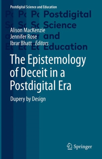 Epistemology of Deceit in a Postdigital Era
