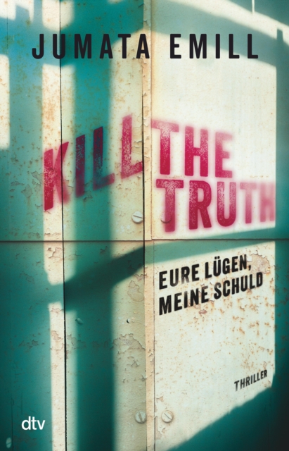 Kill the Truth – Eure Lügen, meine Schuld