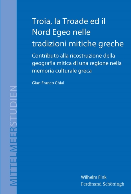 Troia, la Troade ed il Nord Egeo nelle tradizioni mitiche greche