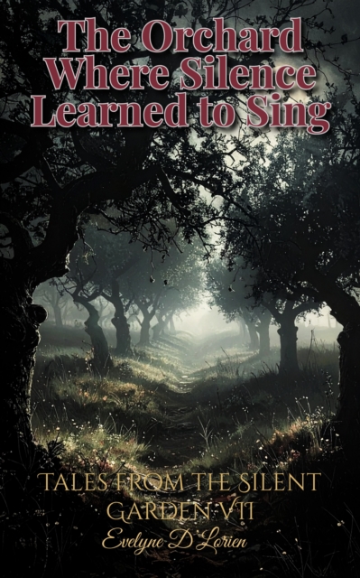Orchard Where Silence Learned to Sing