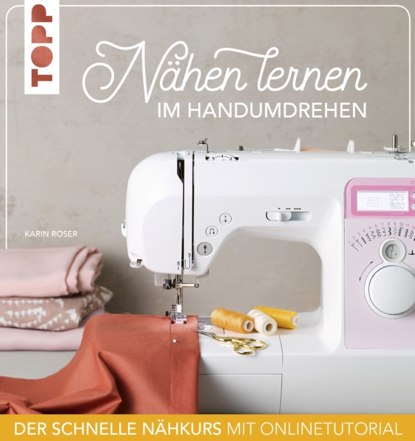 Nähen lernen im Handumdrehen