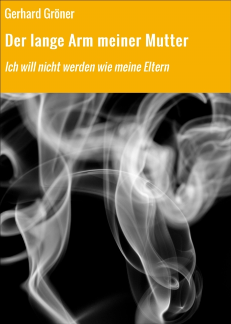 Der lange Arm meiner Mutter